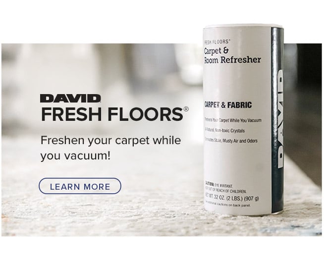 David Fresh Floors. Freshen your carpet while you vacuum.